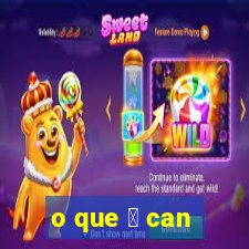 o que 茅 can