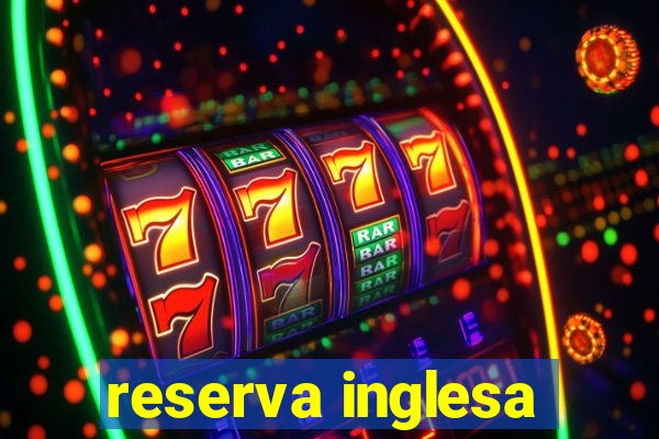 reserva inglesa