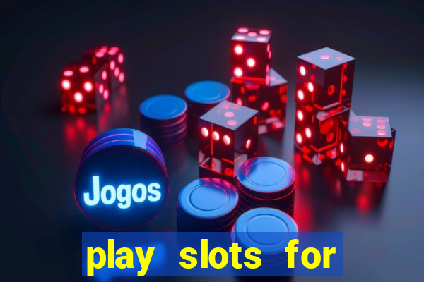 play slots for real money