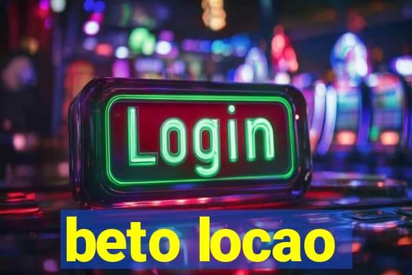 beto locao