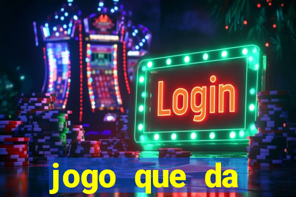 jogo que da dinheiro sem precisar depositar