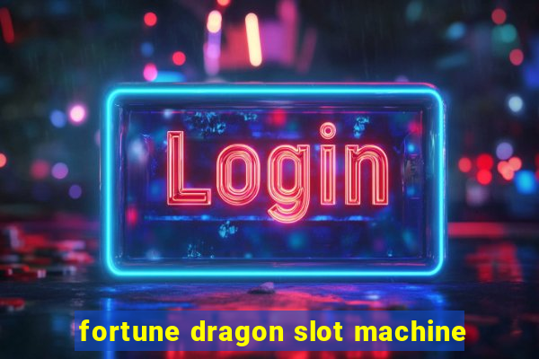 fortune dragon slot machine