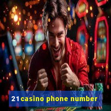 21 casino phone number