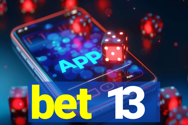 bet 13