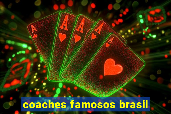 coaches famosos brasil