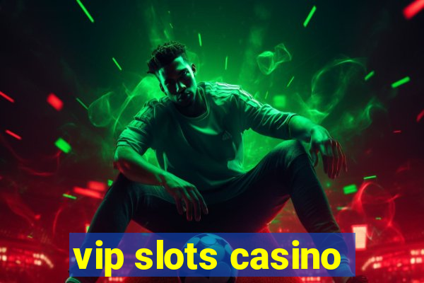 vip slots casino