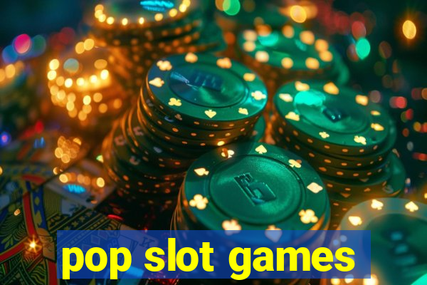 pop slot games