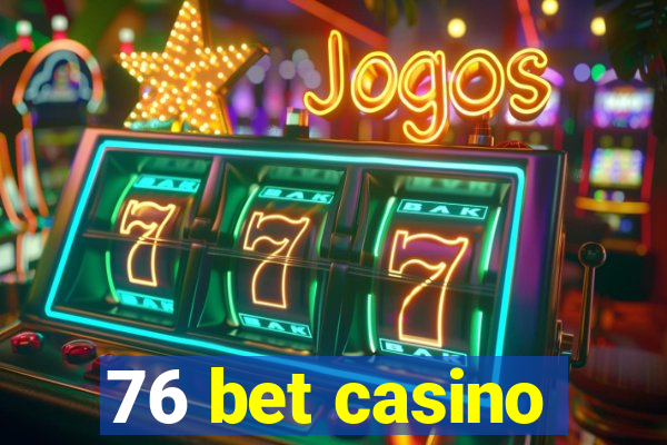 76 bet casino