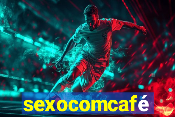 sexocomcafé