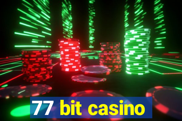 77 bit casino