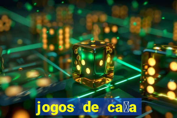 jogos de ca莽a n铆queis que paga dinheiro real