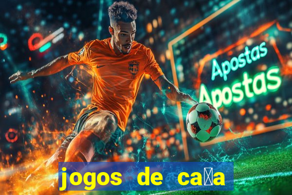 jogos de ca莽a n铆queis que paga dinheiro real