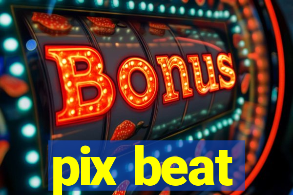 pix beat