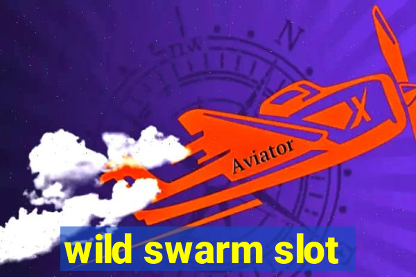 wild swarm slot