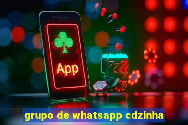 grupo de whatsapp cdzinha