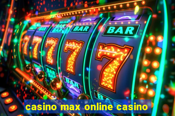 casino max online casino