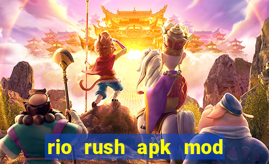 rio rush apk mod dinheiro infinito