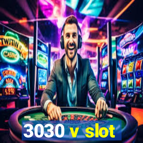 3030 v slot