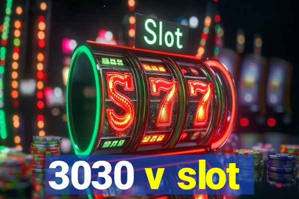 3030 v slot