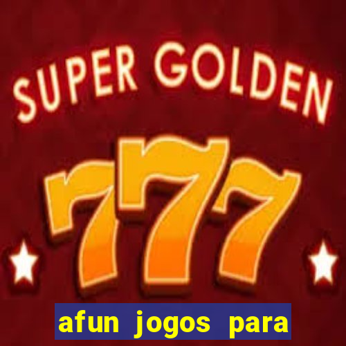 afun jogos para ganhar dinheiro