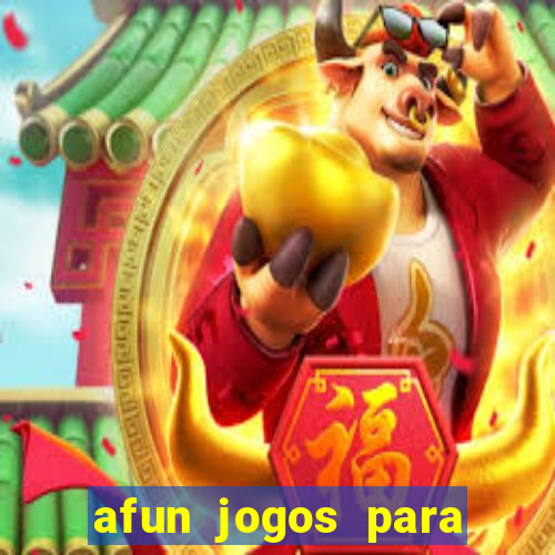 afun jogos para ganhar dinheiro