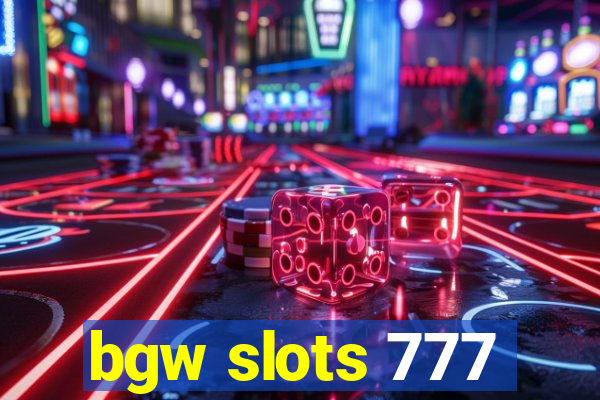 bgw slots 777