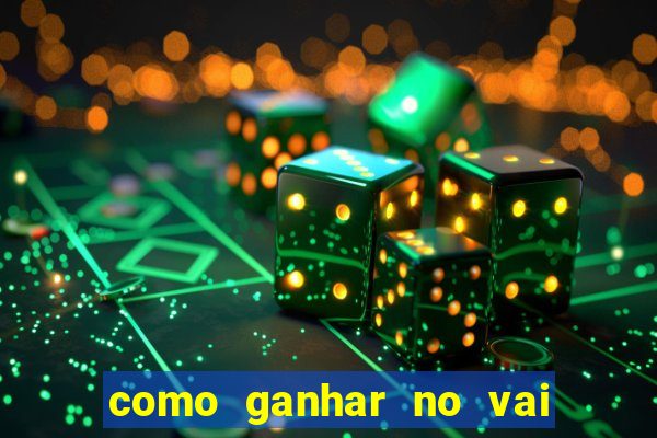 como ganhar no vai de bet