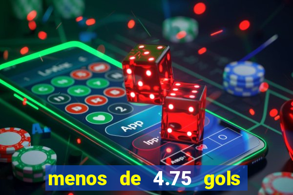 menos de 4.75 gols o que significa