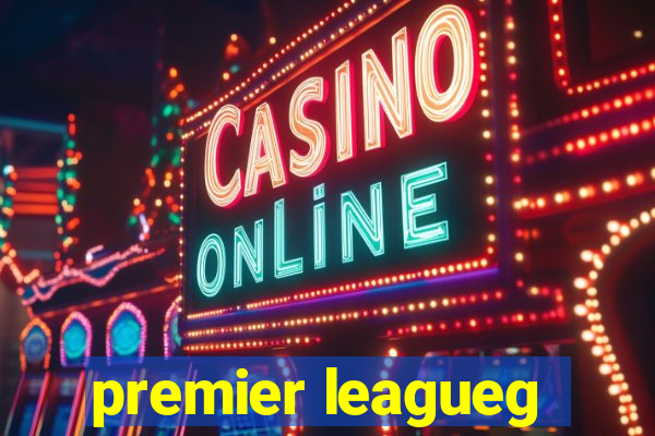 premier leagueg