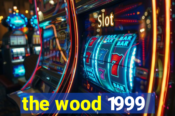 the wood 1999