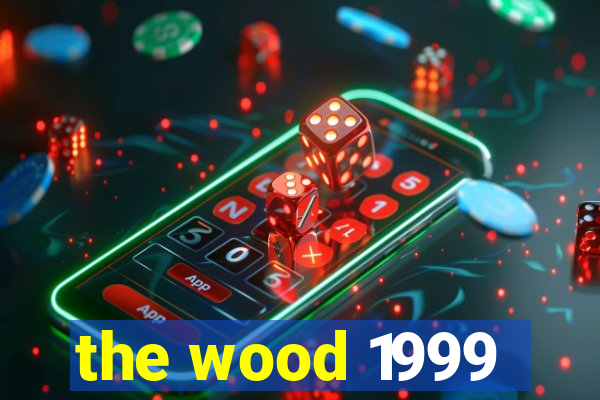 the wood 1999