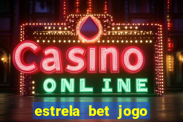 estrela bet jogo de aposta