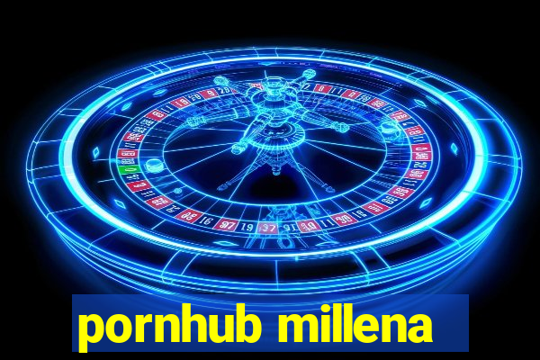 pornhub millena