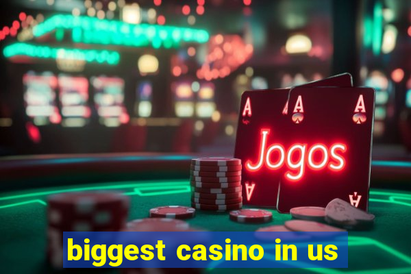 biggest casino in us