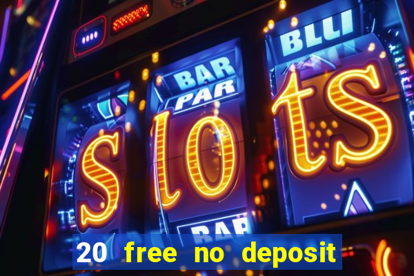 20 free no deposit casino uk 2018