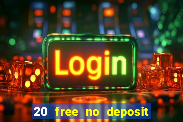 20 free no deposit casino uk 2018