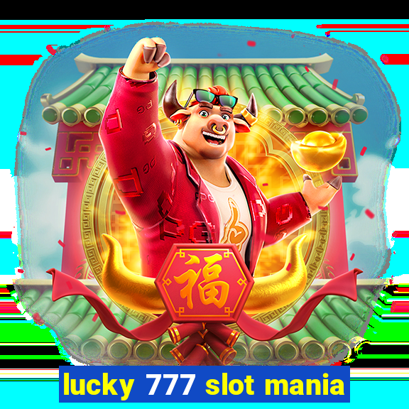 lucky 777 slot mania