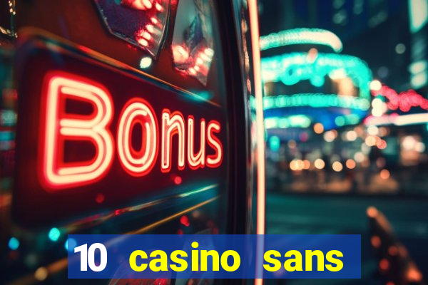 10 casino sans dép?t gratuit