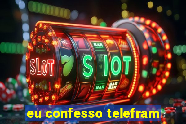 eu confesso telefram