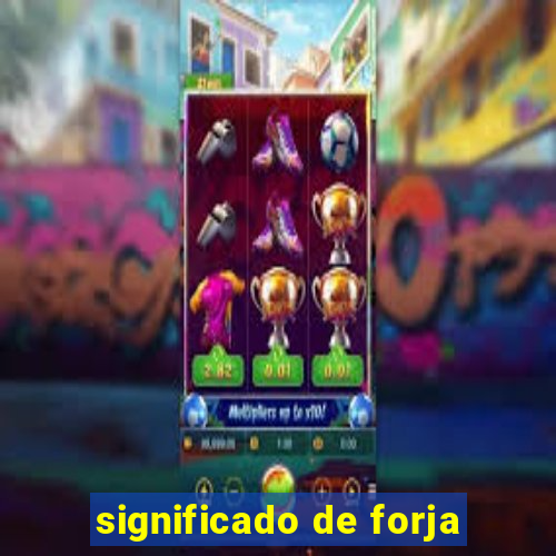 significado de forja