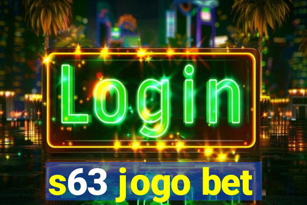 s63 jogo bet