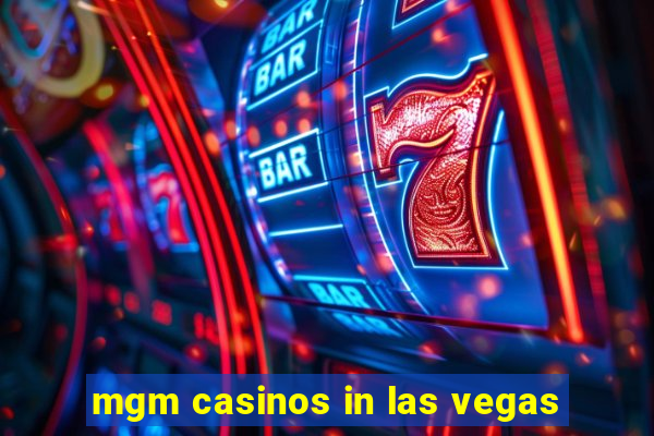 mgm casinos in las vegas