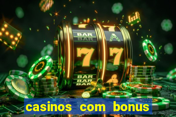 casinos com bonus sem deposito 2024