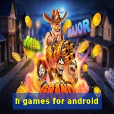 h games for android