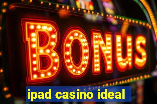 ipad casino ideal