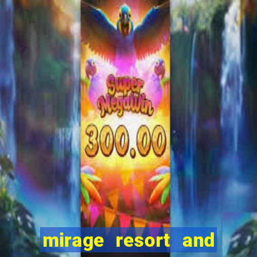 mirage resort and casino las vegas