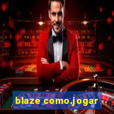 blaze como.jogar