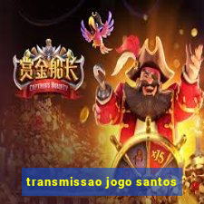 transmissao jogo santos