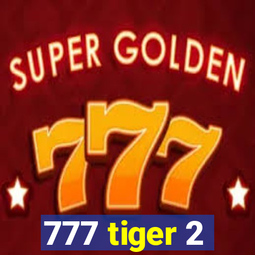 777 tiger 2