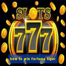 how to win fortune tiger